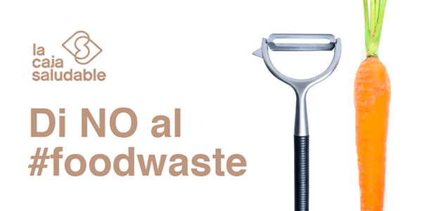 Stop #foodwaste está en tu mano La Caja Saludable